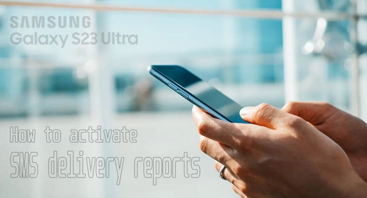turn on message delivery report on samsung s23 ultra